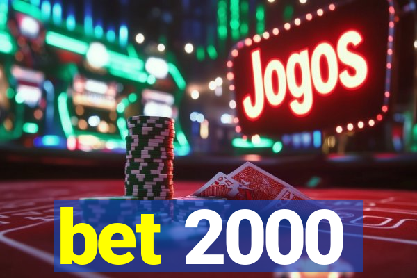 bet 2000